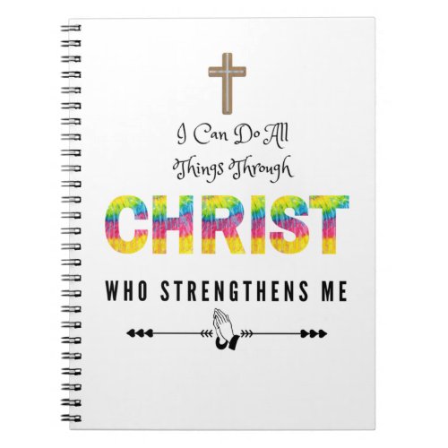 I can Do All Things through Christ Who strengthens Notebook