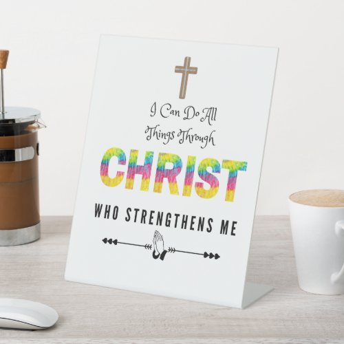 I Can Do All Things Through Christ who Strengthens Pedestal Sign