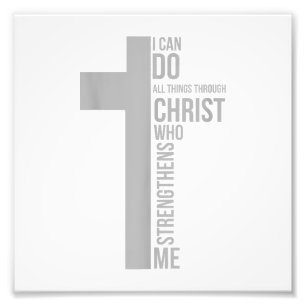 I Can Do All Things Through Christ Who Strengthens Photo Print