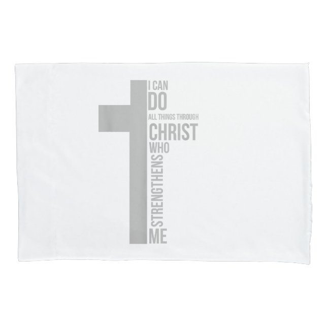 I Can Do All Things Through Christ Who Strengthens Pillow Case (Front)