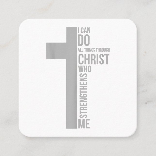 I Can Do All Things Through Christ Who Strengthens Square Business Card (Front)
