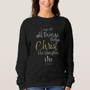 I Can Do All Things Through Christ Who Strengthens Sweatshirt