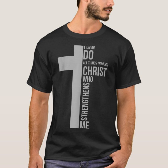 I Can Do All Things Through Christ Who Strengthens T-Shirt (Front)