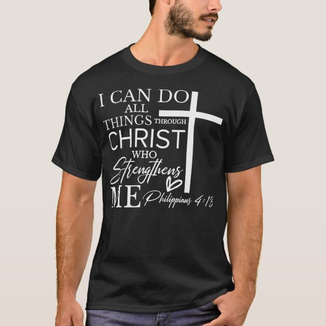 I Can Do All Things Through Christ Who Strengthens T-Shirt (Front)