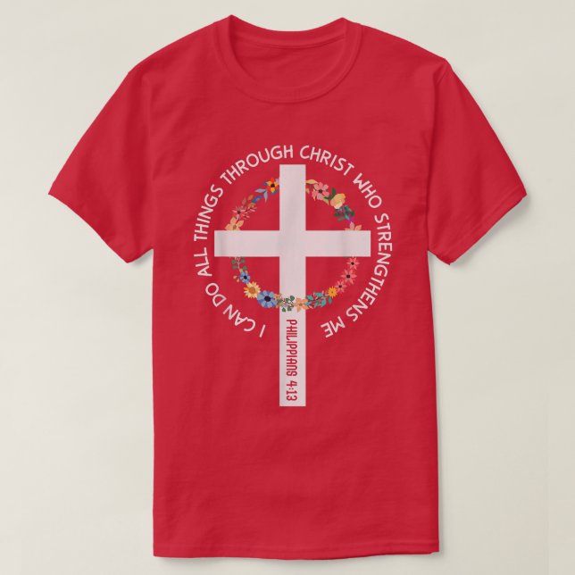 I Can Do All Things Through Christ Who Strengthens T-Shirt (Design Front)