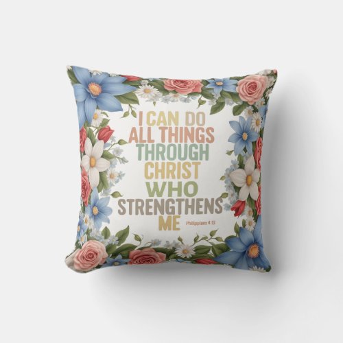 I can do all things through Christ who strengthens Throw Pillow