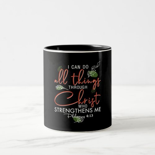 I Can Do All Things Through Christ Who Strengthens Two_Tone Coffee Mug
