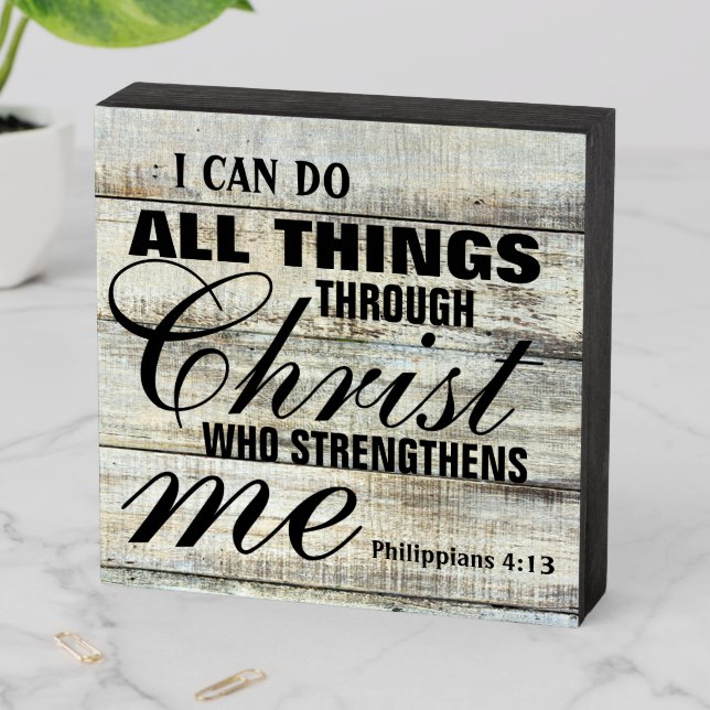 I Can Do All Things Through Christ Who Strengthens Wooden Box Sign (In Situ Horizontal)