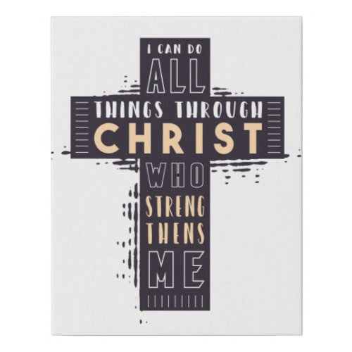 I Can Do All Things Through Jesus Christ Who Stren Faux Canvas Print