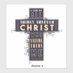 I Can Do All Things Through Jesus Christ Who Stren Sticker