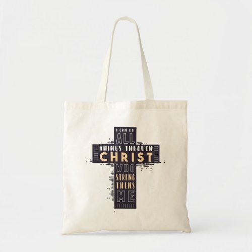 I Can Do All Things Through Jesus Christ Who Stren Tote Bag