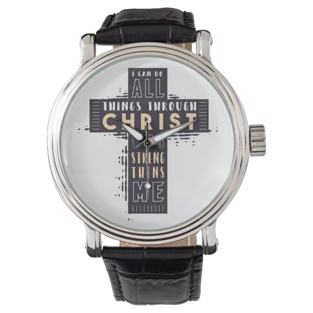I Can Do All Things Through Jesus Christ Who Stren Watch (Front)