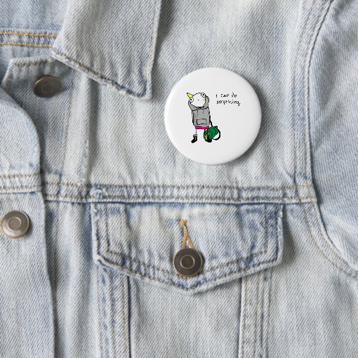 I can do anything. button | Zazzle