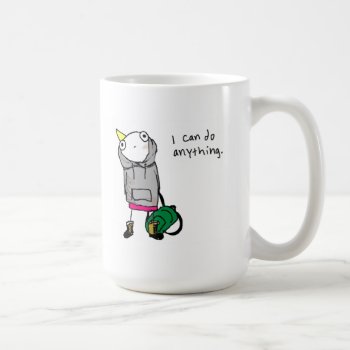 I Can Do Anything. Coffee Mug by ickybana5 at Zazzle