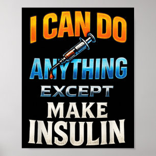 I Can Do Anything - Diabetes Awareness Humor Poster