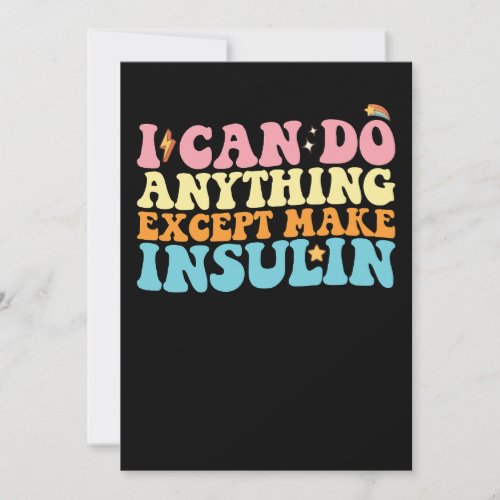 I Can Do Anything Except Make Insulin Diabetes Invitation