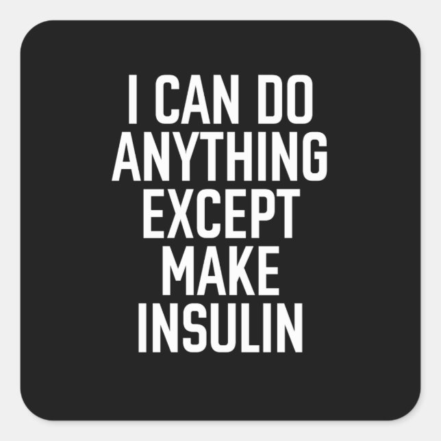 I can do anything except make insulin square sticker (Front)