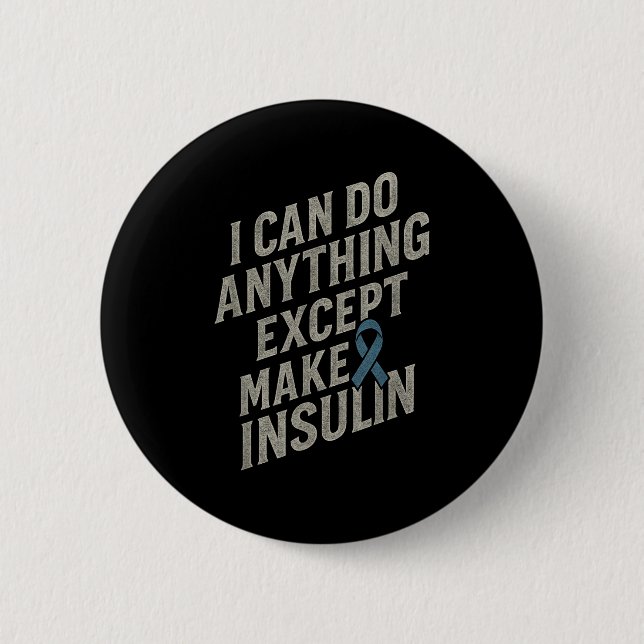 I Can Do Anything - Funny Diabetes Insulin Pun  Button (Front)