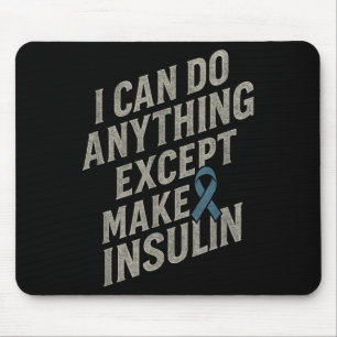 I Can Do Anything - Funny Diabetes Insulin Pun Mouse Pad