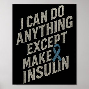 I Can Do Anything - Funny Diabetes Insulin Pun Poster