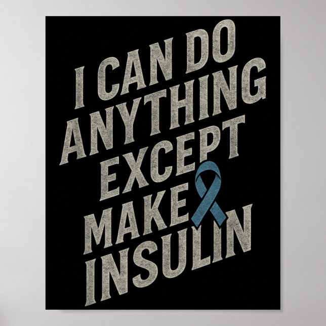 I Can Do Anything - Funny Diabetes Insulin Pun  Poster (Front)