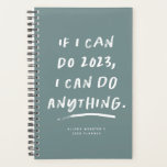 I can do anything funny motivational teal 2023 planner<br><div class="desc">If I can do 2023, I can do anything! This motivational, inspirational and funny planner features this modern text with a hand written look on a trendy teal background. Perfect for a white elephant gift or encouragement for anyone who's had a rough year. Also makes a great gift for yourself...</div>