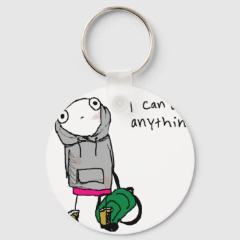 I Can Do Anything. Keychain by ickybana5 at Zazzle