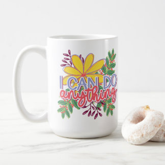 I Can Do Anything motivational design Coffee Mug