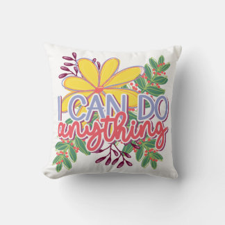 I Can Do Anything motivational design Throw Pillow