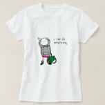 I Can Do Anything. T-shirt at Zazzle