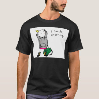 I can do anything. T-Shirt