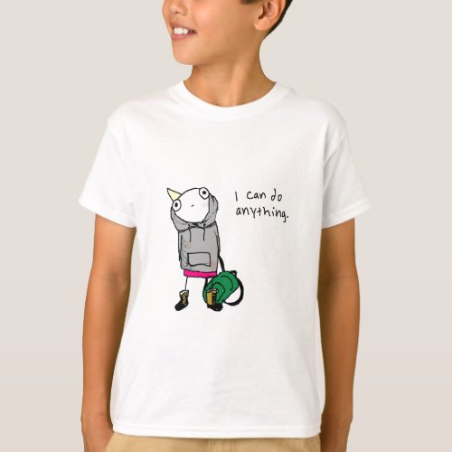 I can do anything T_Shirt