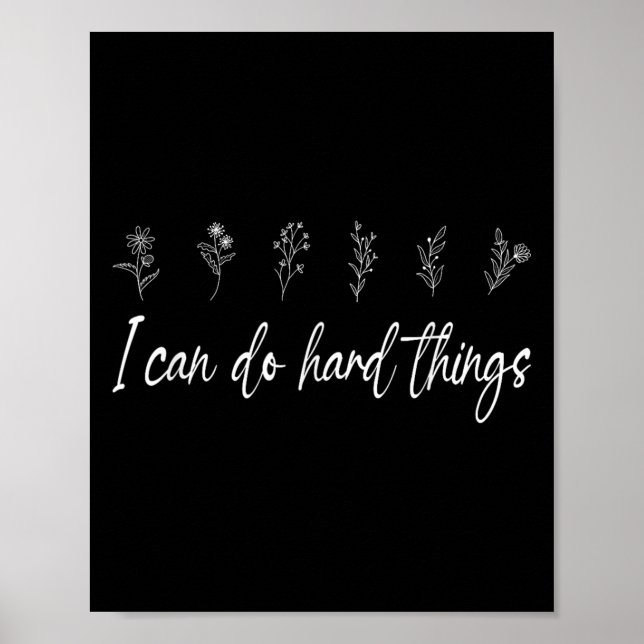 I Can Do Hard Things Floral Motivational Inspirati Poster (Front)