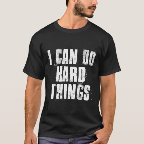 I Can Do Hard Things inspirational Motivational Ha T_Shirt