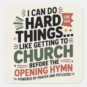I Can Do Hard Things… Like Being at Church for the Square Sticker