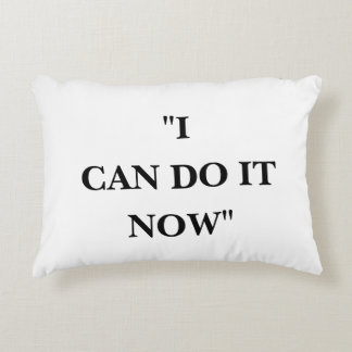 I CAN DO IT NOW ACCENT PILLOW