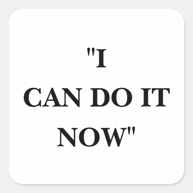 I CAN DO IT NOW SQUARE STICKER (Front)