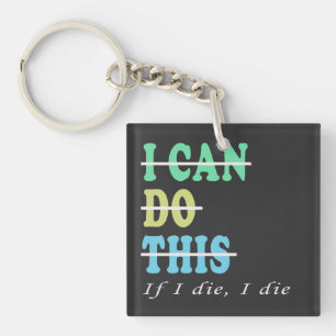 I Can Do This If I Die I Die Funny Workout Gym Keychain