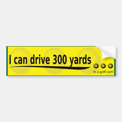 i can drive 300 yards bumper sticker