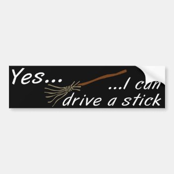 I Can Drive A Stick Bumper Sticker by FalconsEye at Zazzle