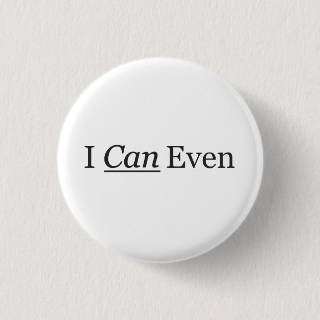 I CAN Even Pinback Button (Front)