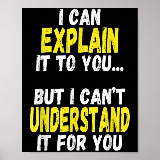 I Can Explain It To You But Can't Understand It Fo Poster (Front)