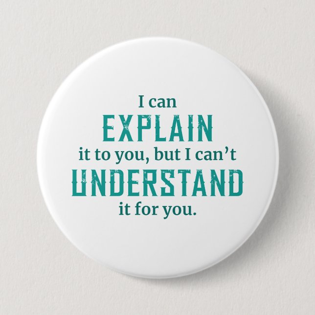 I Can Explain It To You Button (Front)