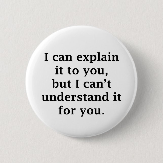 I Can Explain It To You Pinback Button (Front)