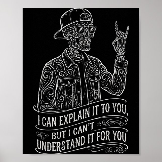 I Can Explain It to You Skeleton Funny Saying Gag Poster (Front)