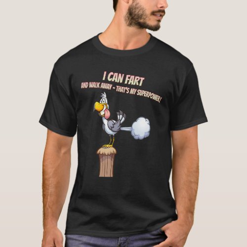 I Can Fart And Walk Away  Humor Sarcastic T_Shirt