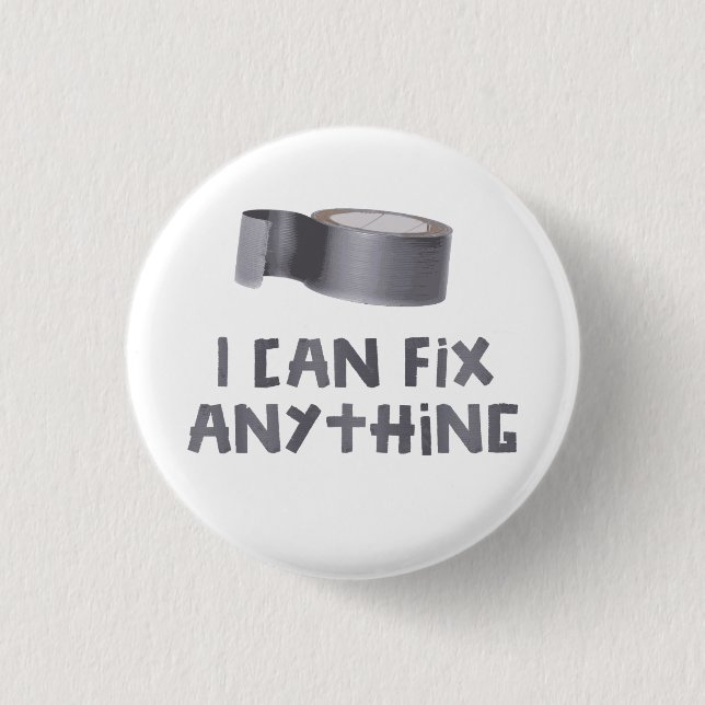 I Can Fix Anything with Duct Tape Button (Front)
