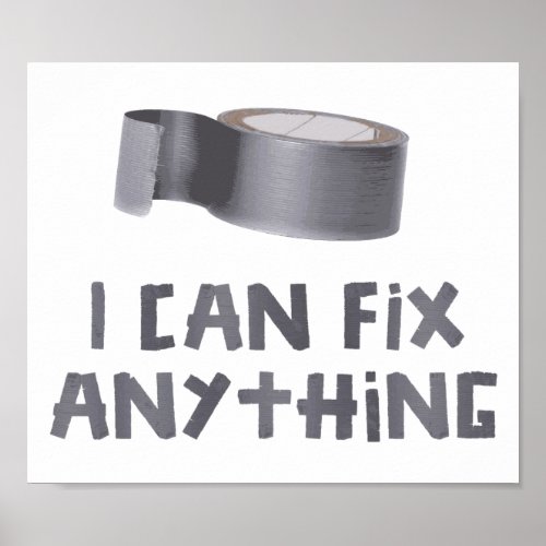 I Can Fix Anything with Duct Tape Poster