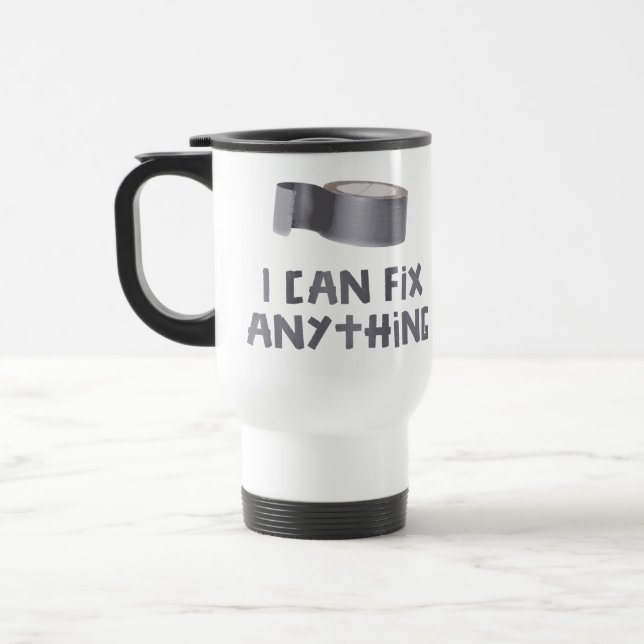 I Can Fix Anything with Duct Tape Travel Mug (Left)