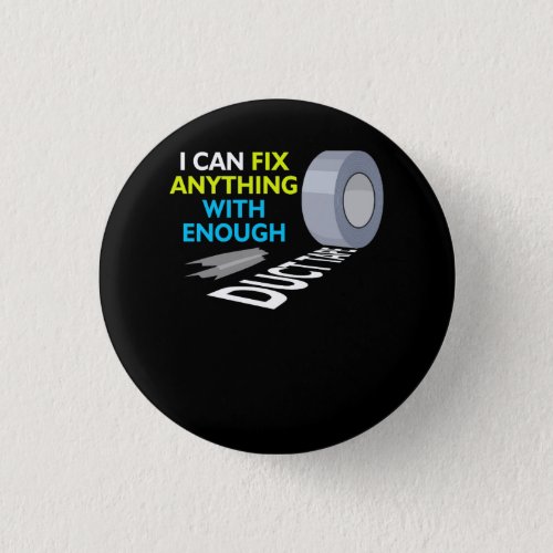 I Can Fix Anything With Enough Duct Tape Quote Ins Button